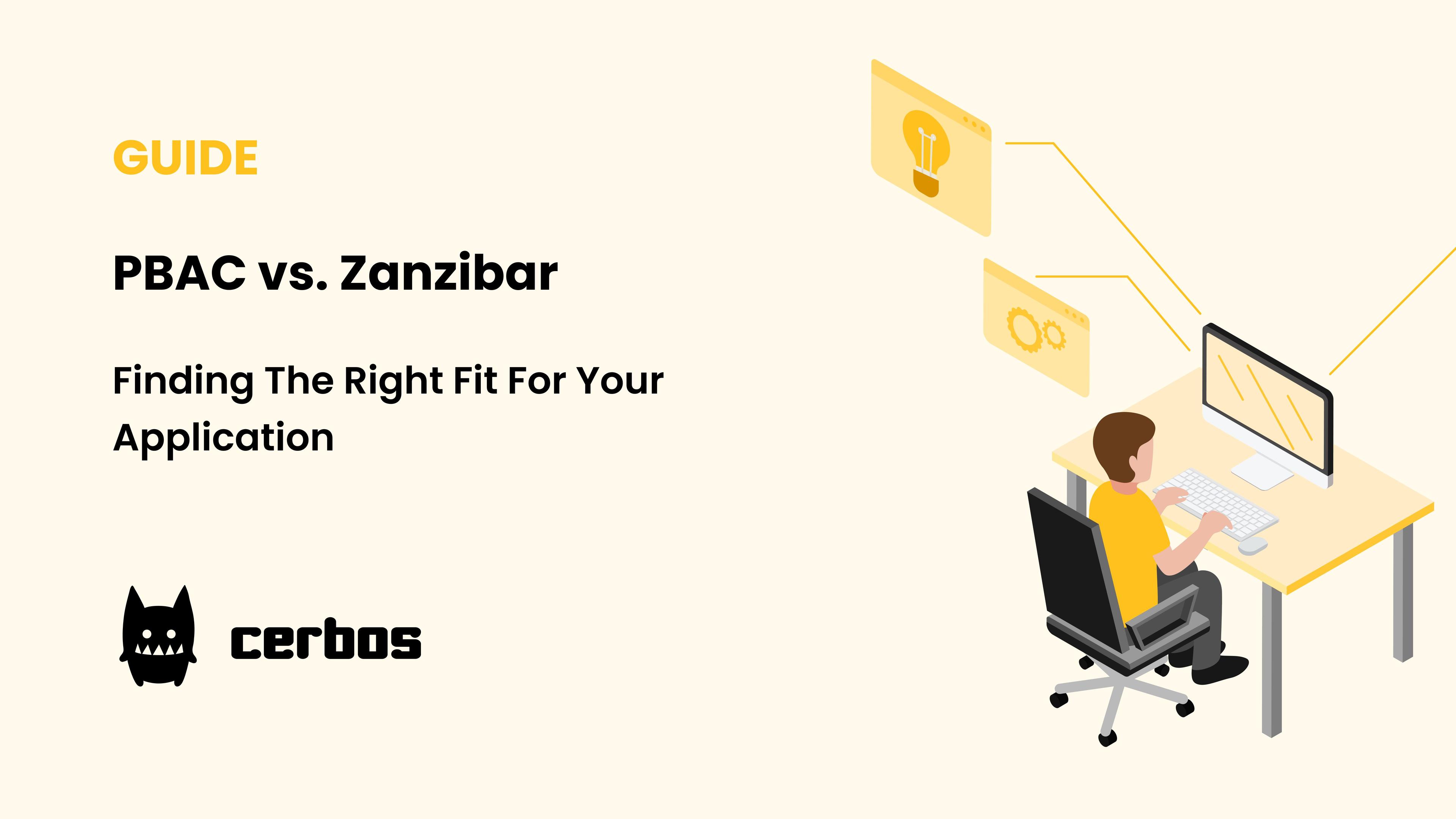 PBAC vs. Zanzibar: Finding The Right Fit For Your Application