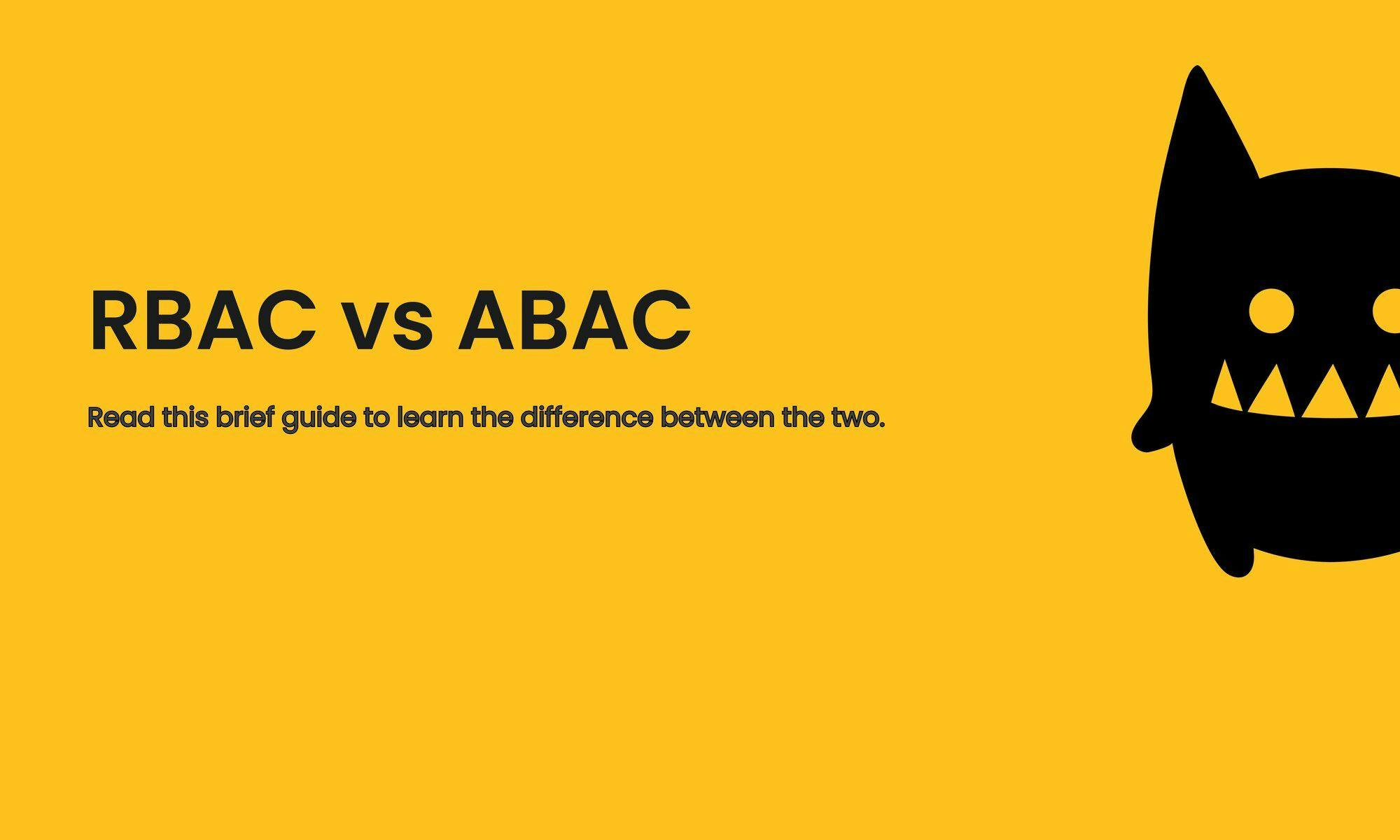 RBAC vs ABAC | Which is better for your application?
