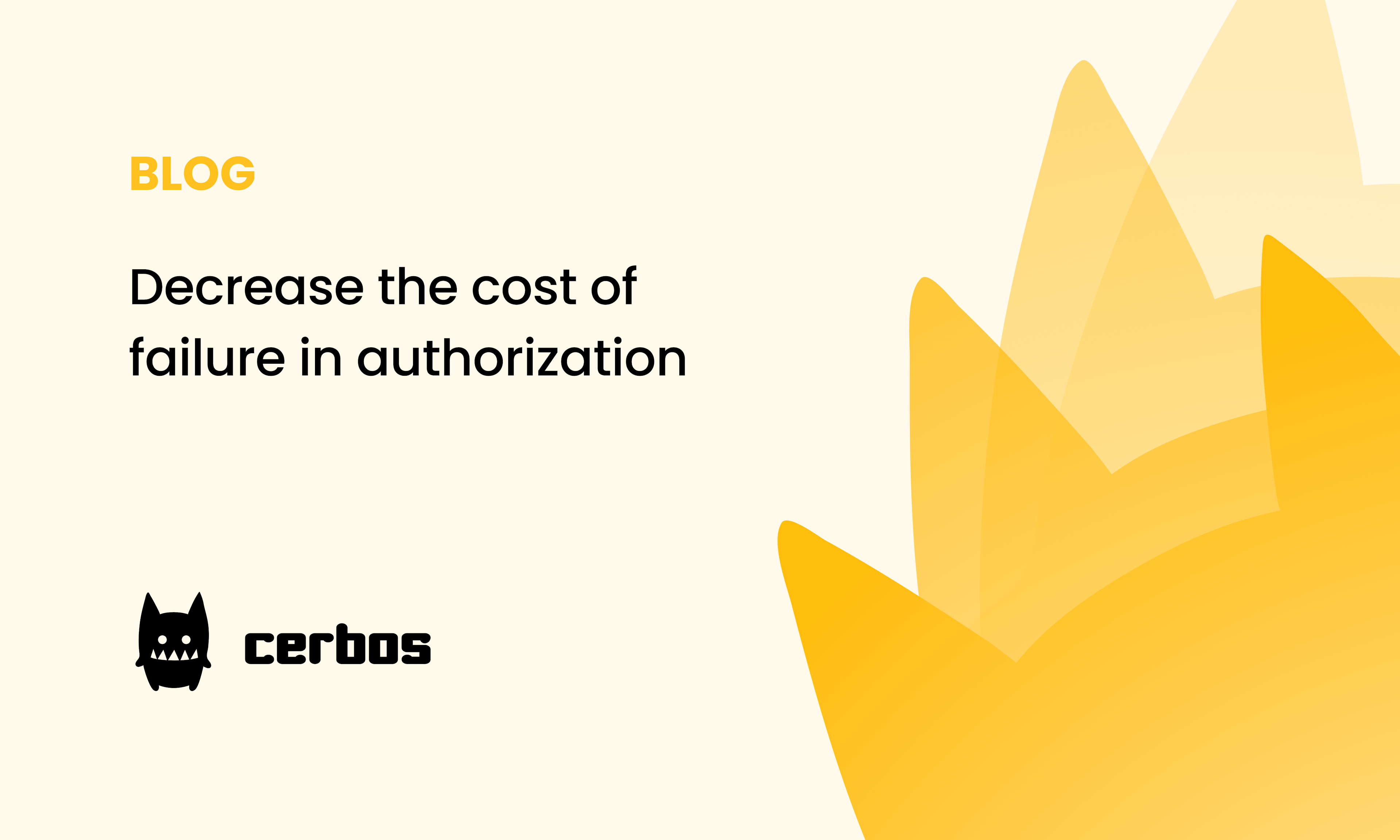 Decrease the Cost of Failure in Authorization