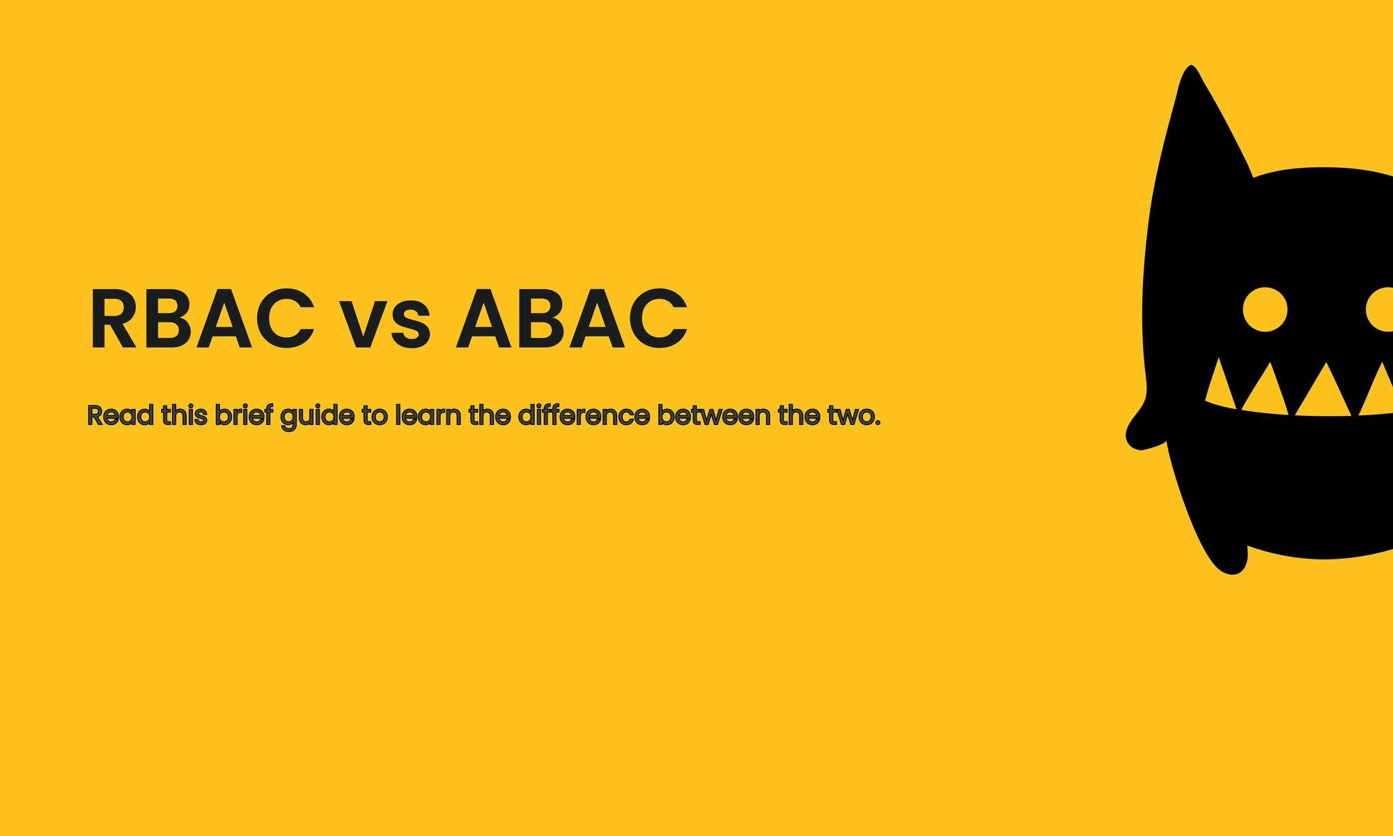 RBAC vs ABAC | Which is better for your application?