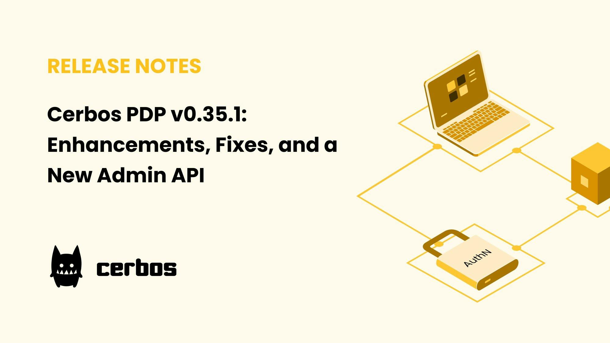 Cerbos PDP v0.35.1: Enhancements, fixes, and a new admin API