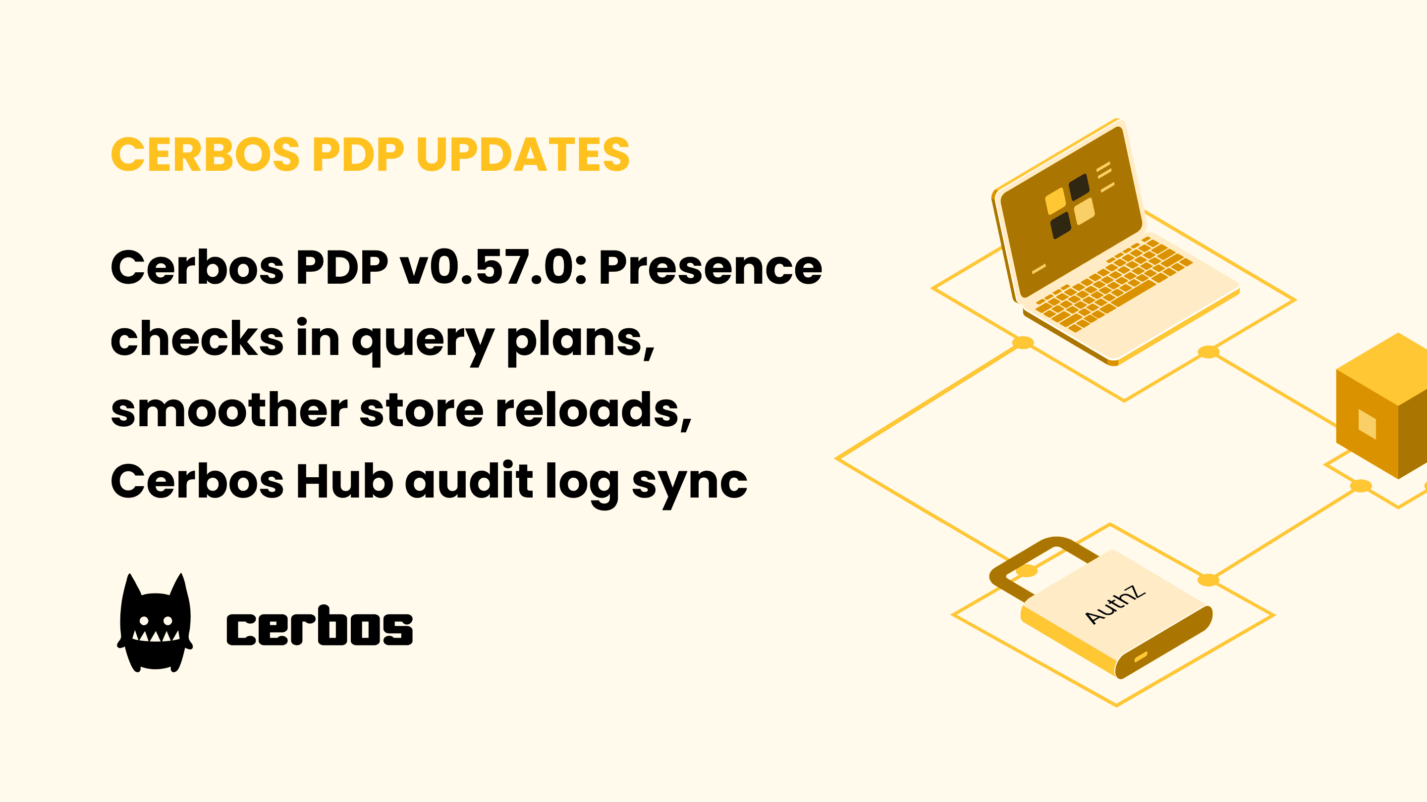 Cerbos PDP v0.57.0: Presence checks in query plans, smoother store reloads, lighter Cerbos Hub audit log sync