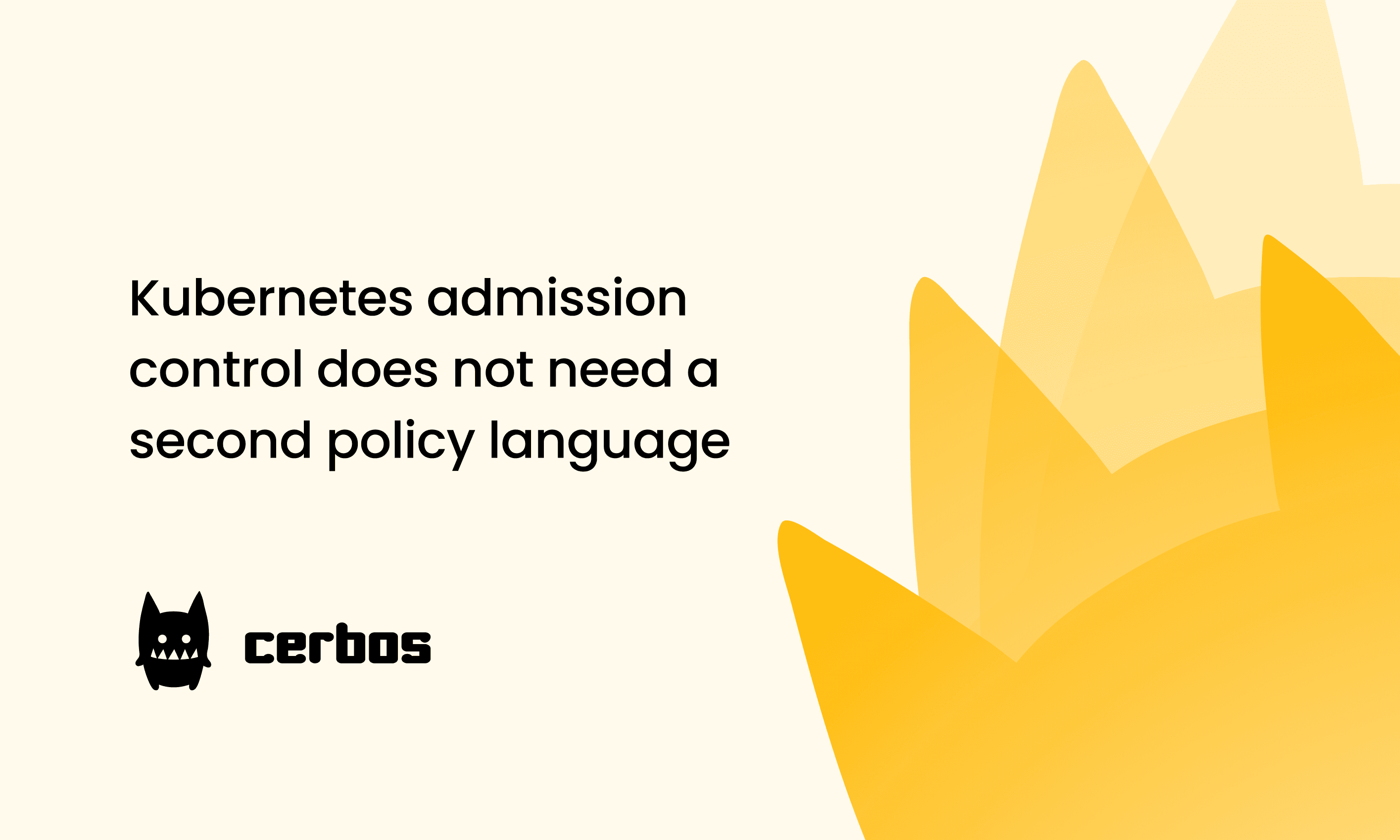 Kubernetes admission control does not need a second policy language