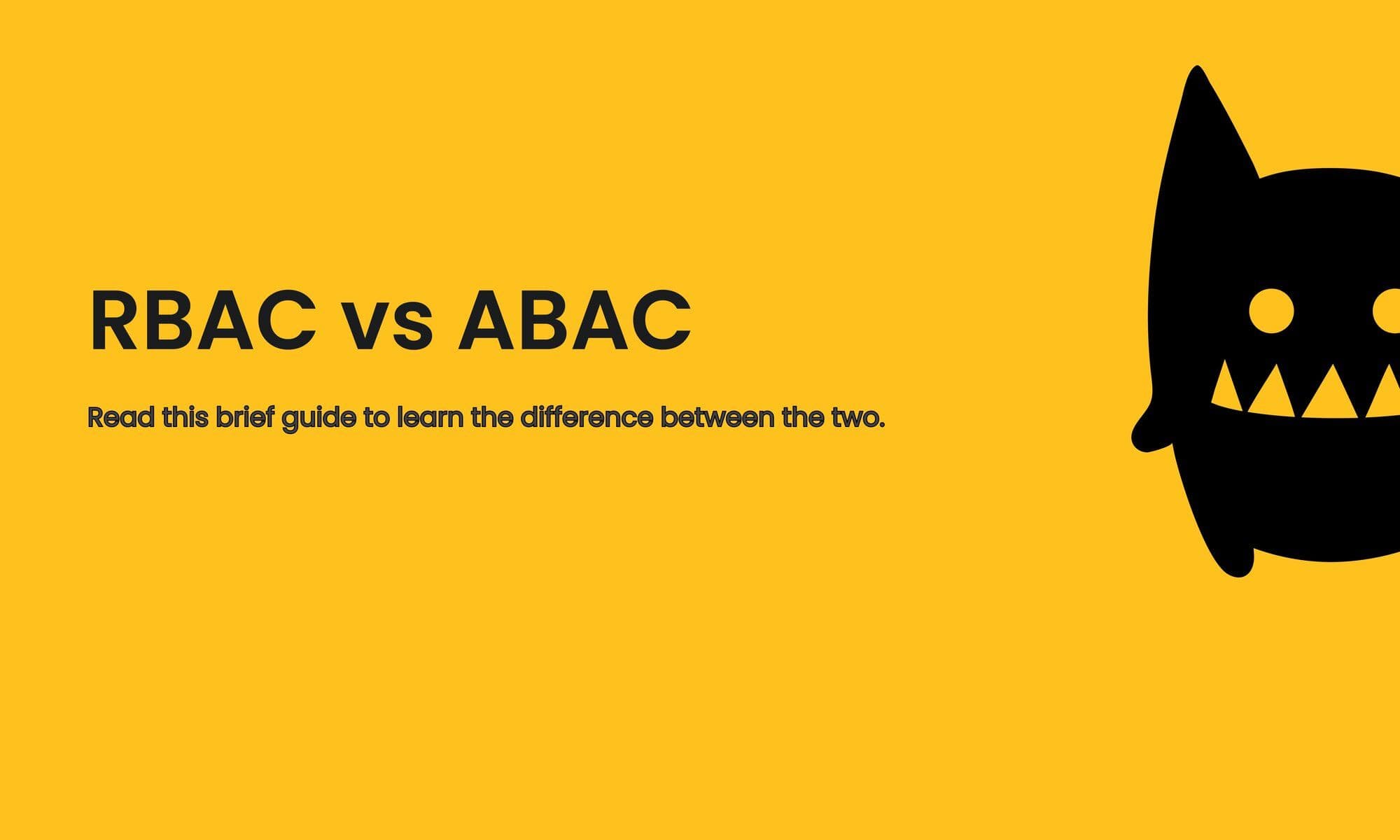 RBAC vs ABAC - Which is better for your application?