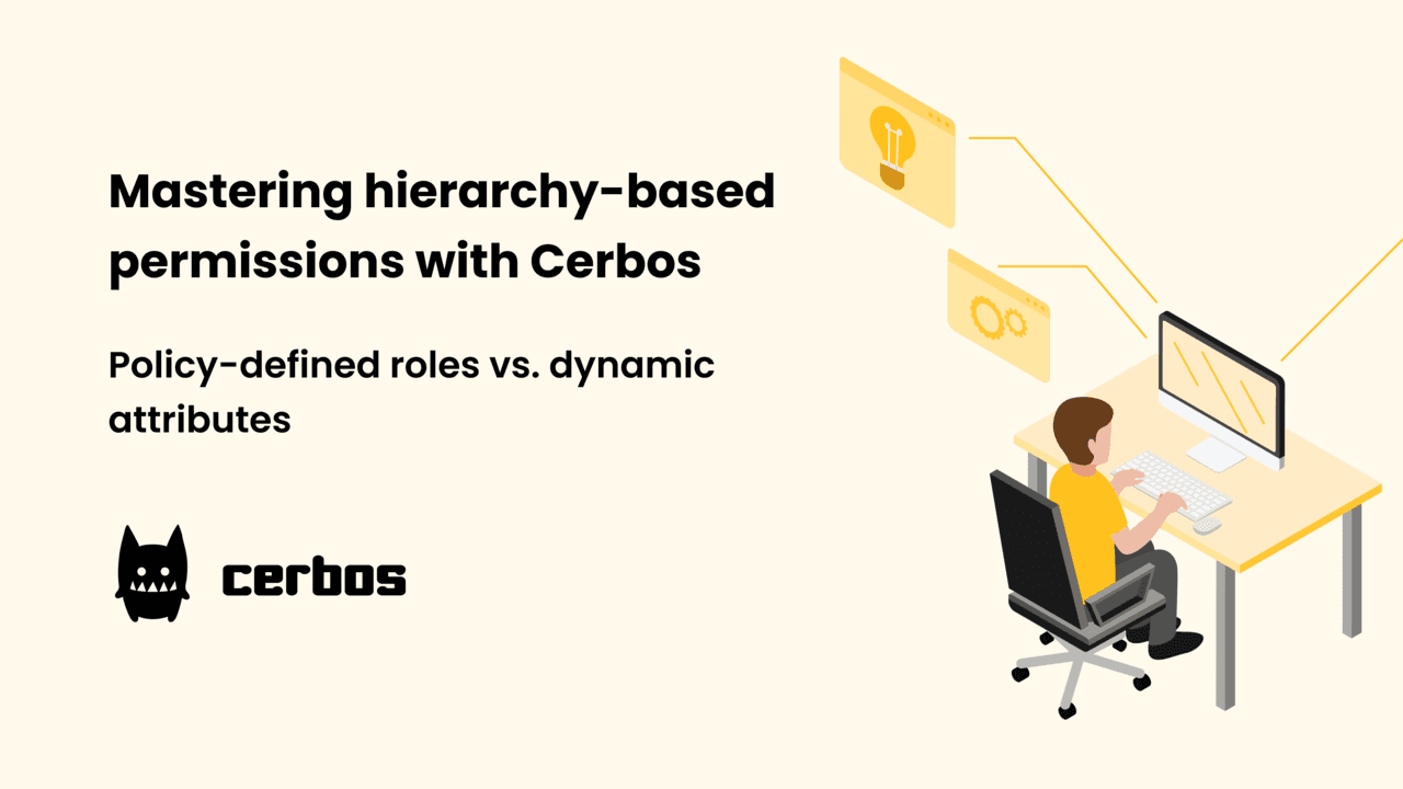 Mastering hierarchy-based permissions with Cerbos - Policy-defined roles vs. dynamic attributes