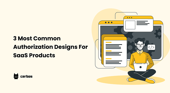 3 most common authorization designs for SaaS products