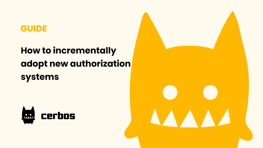 how-to-incrementally-adopt-new-authorization-systems-cerbos